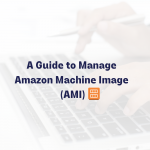 A-Guide-to-Manage-Amazon-Machine-Images