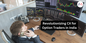 Revolutionizing CX for Option Traders in India