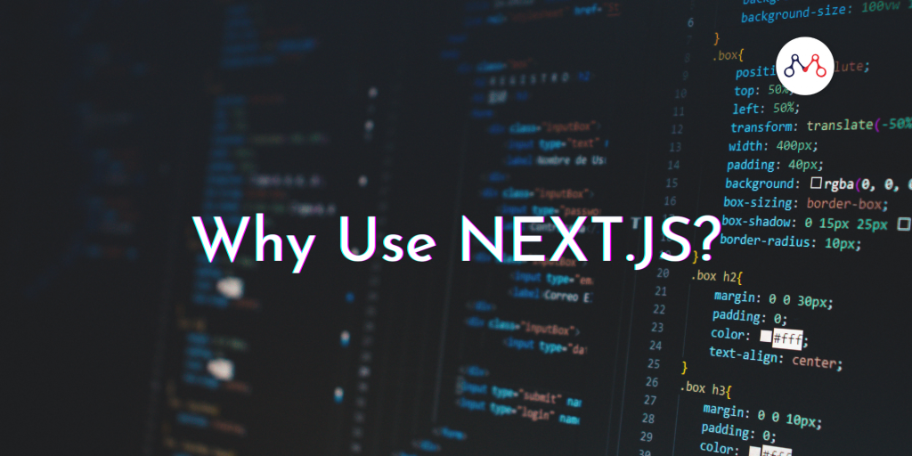 Why Use NEXT.JS