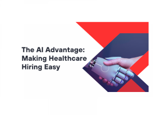 The AI Advantage: Making Healthcare Hiring Easy